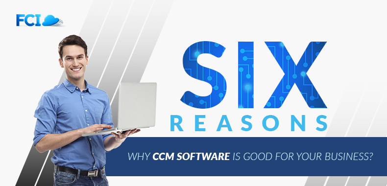 6 Reasons Why CCM Software is a Business Essential